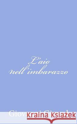 L'aio nell'imbarazzo Giraud, Giovanni 9781479322831 Createspace - książka