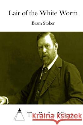 Lair of the White Worm Bram Stoker The Perfect Library 9781512209396 Createspace - książka