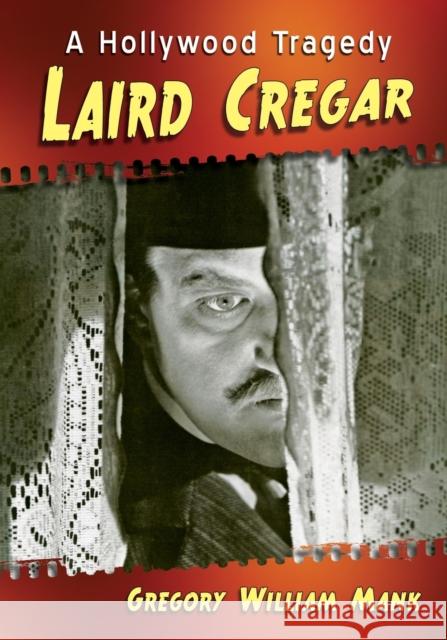Laird Cregar: A Hollywood Tragedy Gregory William Mank 9781476678993 McFarland & Company - książka