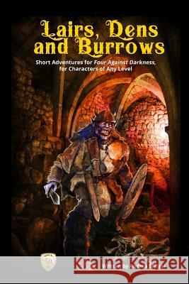 Lairs, Dens and Burrows: Short adventures for Four Against Darkness, for Characters of Any Level Andrea Sfiligoi 9781070295091 Independently Published - książka