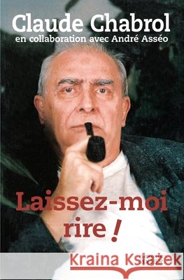 Laissez-moi rire ! Claude Chabrol Andr? Ass?o 9782268047874 Editions Du Rocher - książka