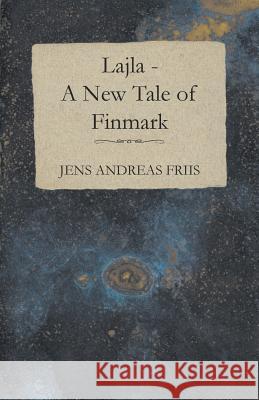 Lajla - A New Tale of Finmark Jens Andreas Friis 9781444680720 Barton Press - książka