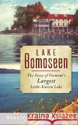 Lake Bomoseen: The Story of Vermont's Largest Little-Known Lake Donald H. Thompson 9781540219602 History Press Library Editions - książka