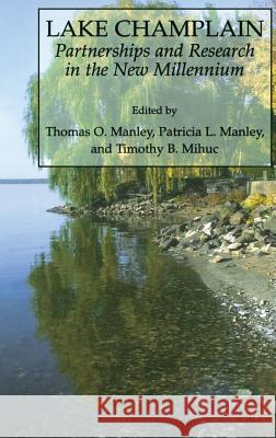 Lake Champlain: Partnerships and Research in the New Millennium Tom Manley Pat Manley Timothy B. Mihuc 9780306484698 Kluwer Academic/Plenum Publishers - książka