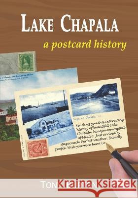 Lake Chapala: A postcard history Tony Burton   9781777038120 Sombrero Books - książka