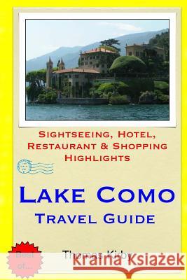 Lake Como Travel Guide: Sightseeing, Hotel, Restaurant & Shopping Highlights Thomas Kirby 9781505728699 Createspace - książka