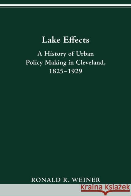Lake Effects: History of Urban Policy Making in Clevel Ronald R. Weiner 9780814253588 Ohio State University Press - książka