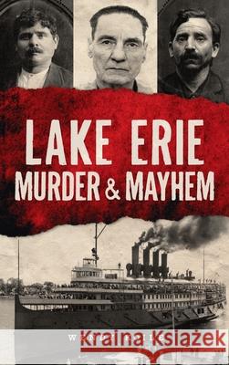 Lake Erie Murder & Mayhem Wendy Koile 9781540249654 History PR - książka