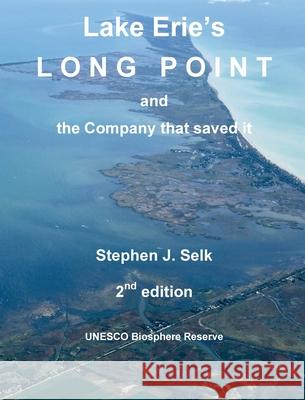 Lake Erie's Long Point and the Company that saved it Stephen J. Selk 9781998321797 Petra Books - książka