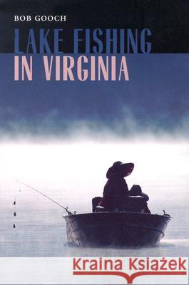 Lake Fishing in Virginia Bob Gooch 9780813922867 University of Virginia Press - książka