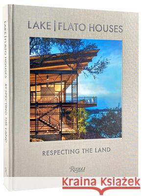 Lake Flato: The Houses: Respecting the Land Helen Thompson 9780847869992 Rizzoli International Publications - książka