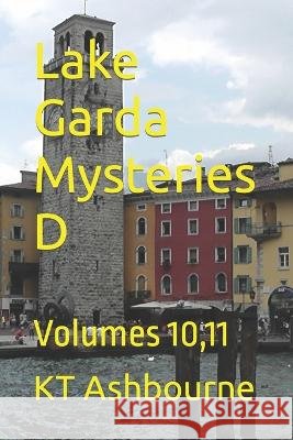 Lake Garda Mysteries D: Volumes 10,11 Kt Ashbourne   9798758919200 Independently Published - książka