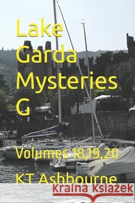 Lake Garda Mysteries G: Volumes 18,19,20 Kt Ashbourne   9798759851042 Independently Published - książka