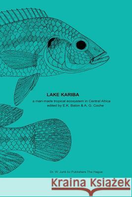 Lake Kariba: A Man-Made Tropical Ecosystem in Central Africa Balon, E. K. 9789401023368 Springer - książka