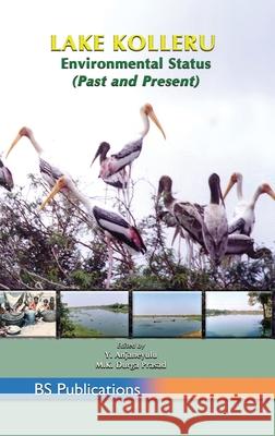 Lake Kolleru: Environmental Status (Past and Present) Y Anjaneyulu   9789352300198 BS Publications - książka