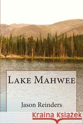 Lake Mahwee Jason Reinders 9781477507193 Createspace - książka