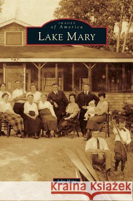 Lake Mary John Hope 9781531670467 Arcadia Publishing Library Editions - książka