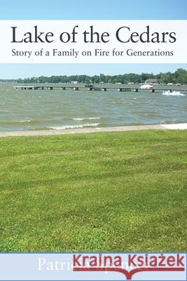 Lake of the Cedars: Story of a Family on Fire for Generations Patricia Spencer 9781977213464 Outskirts Press - książka