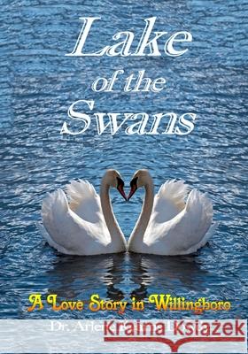 Lake of the Swans Dr Arlene Kearns Dowdy 9781979442053 Createspace Independent Publishing Platform - książka