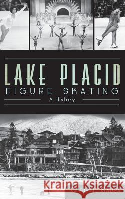 Lake Placid Figure Skating: A History Christie Sausa 9781540231468 History Press Library Editions - książka