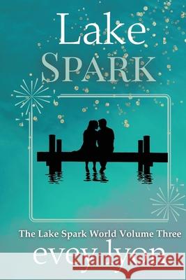 Lake Spark The Complete Collection Volume 3 Evey Lyon 9781959094524 Lost Compass Press - książka