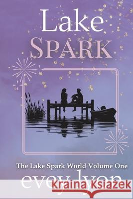 Lake Spark The Complete Collection Volume One Evey Lyon 9781959094500 Lost Compass Press - książka