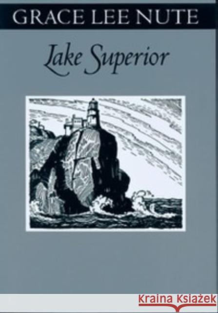 Lake Superior Grace Lee Nute 9780816635818 University of Minnesota Press - książka