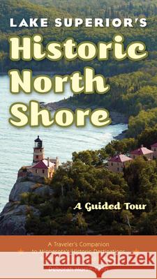 Lake Superior's Historic North Shore: A Guided Tour Deborah Morse-Kahn 9780873516211 Minnesota Historical Society Press,U.S. - książka