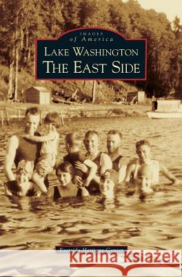 Lake Washington: The East Side Eastside Heritage Center 9781531617141 Arcadia Publishing Library Editions - książka