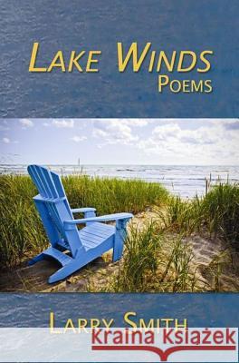 Lake Winds: Poems Larry Smith Brian Smith 9781933964942 Bottom Dog Press - książka