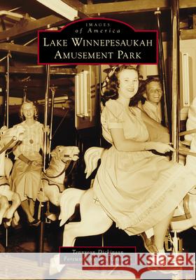 Lake Winnepesaukah Amusement Park Tennyson Dickinson 9781467162555 Arcadia Publishing (SC) - książka