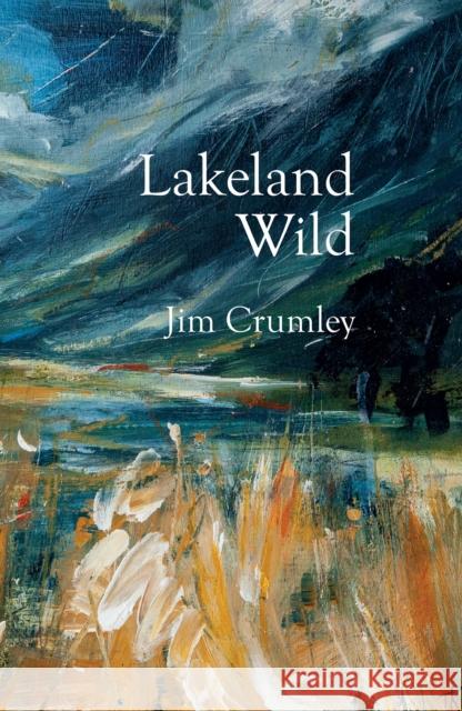 Lakeland Wild Jim Crumley 9781913393212 Saraband - książka