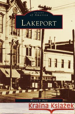 Lakeport Warren D Huse 9781531660871 Arcadia Publishing Library Editions - książka