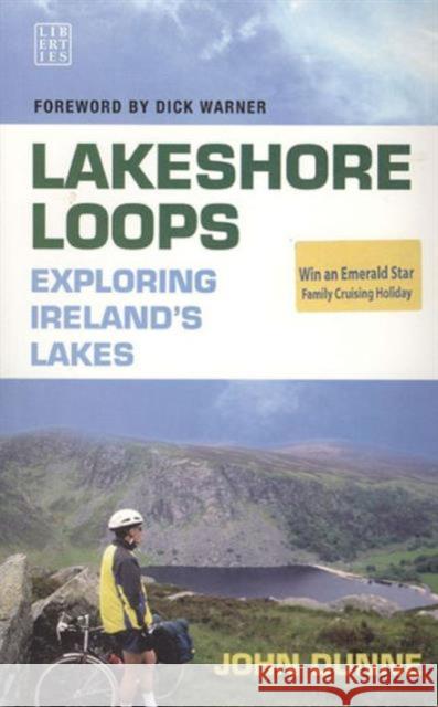 Lakeshore Loops: Exploring Ireland's Lakes Dunne, John 9781905483440 Liberties Press - książka