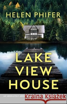 Lakeview House: An absolutely addictive and pulse-pounding thriller Helen Phifer 9781803144078 Bookouture - książka