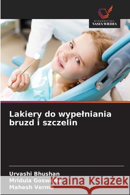 Lakiery do wypelniania bruzd i szczelin Bhushan, Urvashi, Goswami, Mridula, Verma, Mahesh 9786209473487 Wydawnictwo Nasza Wiedza - książka