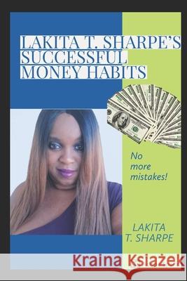 Lakita T. Sharpe's Successful Money Habits Lakita T. Sharpe 9781693260278 Independently Published - książka