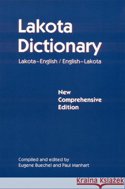 Lakota Dictionary: Lakota-English / English-Lakota, New Comprehensive Edition Buechel, Eugene 9780803261990 University of Nebraska Press - książka