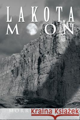Lakota Moon Morris Simpson 9781483629032 Xlibris - książka