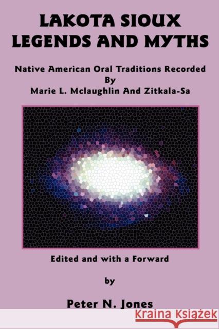 Lakota Sioux Legends and Myths: Native American Oral Traditions Recorded by Marie L. McLaughlin and Zitkala-Sa McLaughlin, Marie L. 9780982046739 Bauu Institute - książka