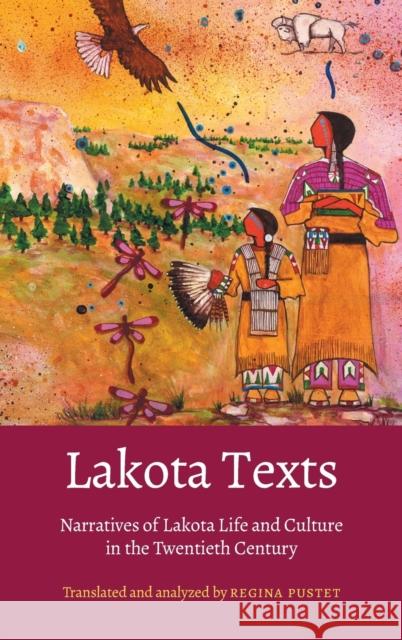 Lakota Texts: Narratives of Lakota Life and Culture in the Twentieth Century Regina Pustet 9780803237353 University of Nebraska Press - książka