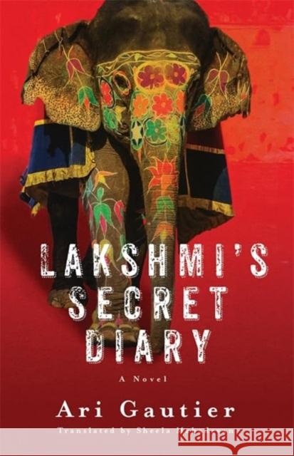 Lakshmi’s Secret Diary: A Novel Ari Gautier 9780231212052 Columbia University Press - książka