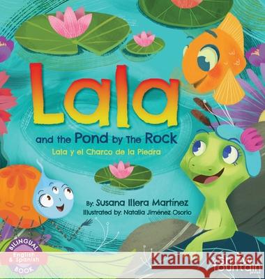 Lala and the Pond by The Rock: Lala y el Charco de la Piedra Illera Mart Natalia Jim 9781951484491 Snow Fountain Press - książka