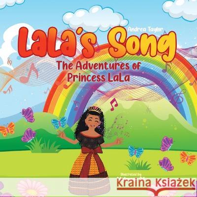 Lala's Song: The Adventures of Princess LaLa Andrea Taylor Mahnoor Ali  9780228878681 Tellwell Talent - książka