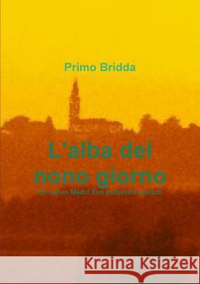 L'alba del nono giorno Bridda, Primo 9781291145175 Lulu.com - książka