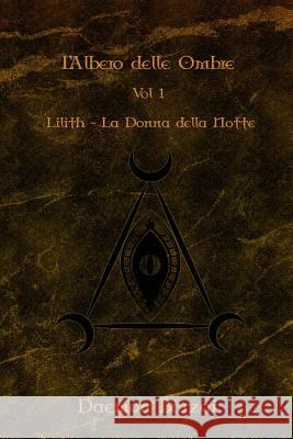 L'Albero delle Ombre: Lilith: La Donna della Notte Barzai, Daemon 9781793890955 Independently Published - książka