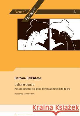 L'Alieno Dentro: Percorso Semiotico Alle Origini del Romanzo Femminista Italiano- Prefazione Di Luciano Curreri Groupe Des Italianisants Des 9789052017181 P.I.E.-Peter Lang S.a - książka