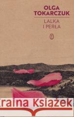 Lalka i perła Olga Tokarczuk 9788308086834 Literackie - książka