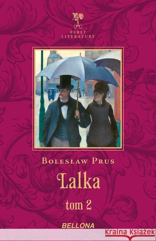 Lalka T.2 w.2017 Prus Bolesław 9788311143524 Bellona - książka