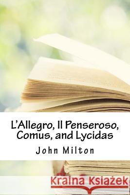 L'Allegro, Il Penseroso, Comus, and Lycidas John Milton 9781718939820 Createspace Independent Publishing Platform - książka